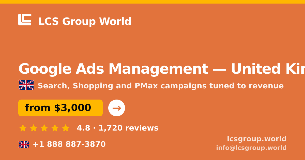Google Ads Management in United Kingdom — from $3,000/mo, rated 4.8/5 by 1720 clients. LCS Group World.