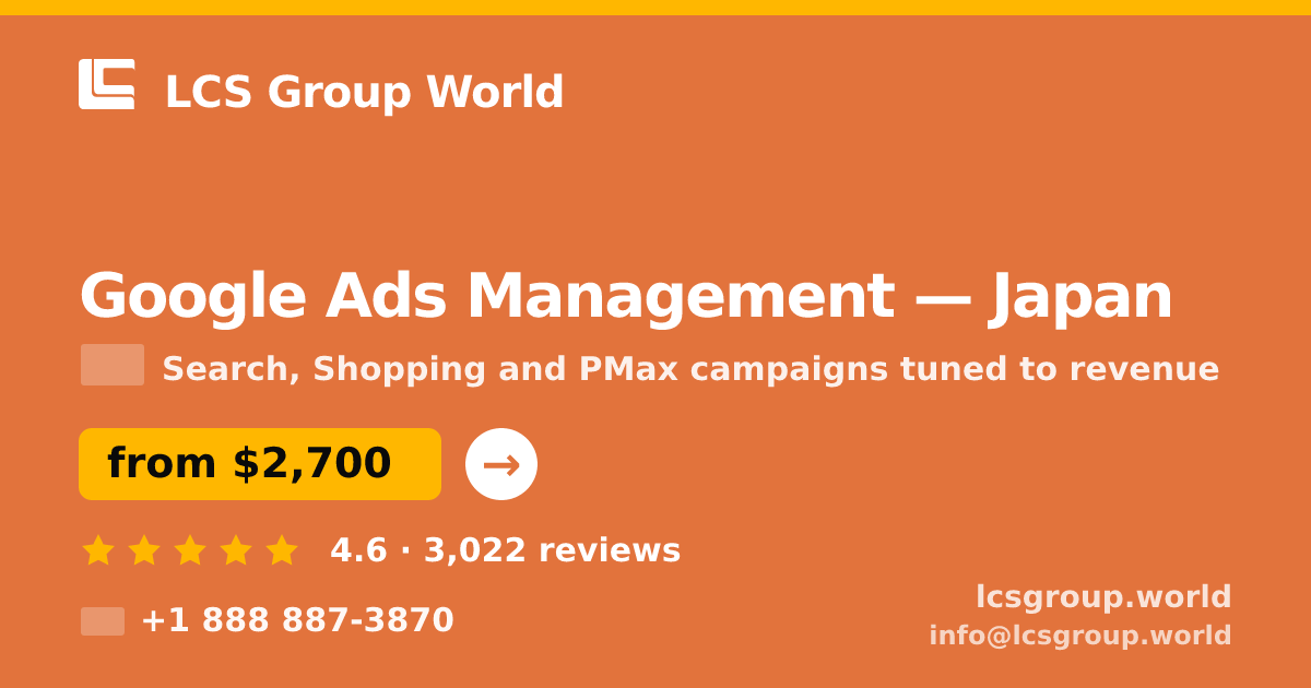 Google Ads Management in Japan — from $2,700/mo, rated 4.6/5 by 3022 clients. LCS Group World.