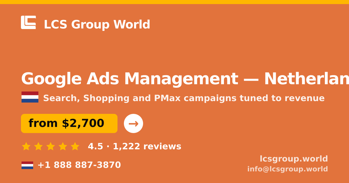 Google Ads Management in Netherlands — from $2,700/mo, rated 4.5/5 by 1222 clients. LCS Group World.