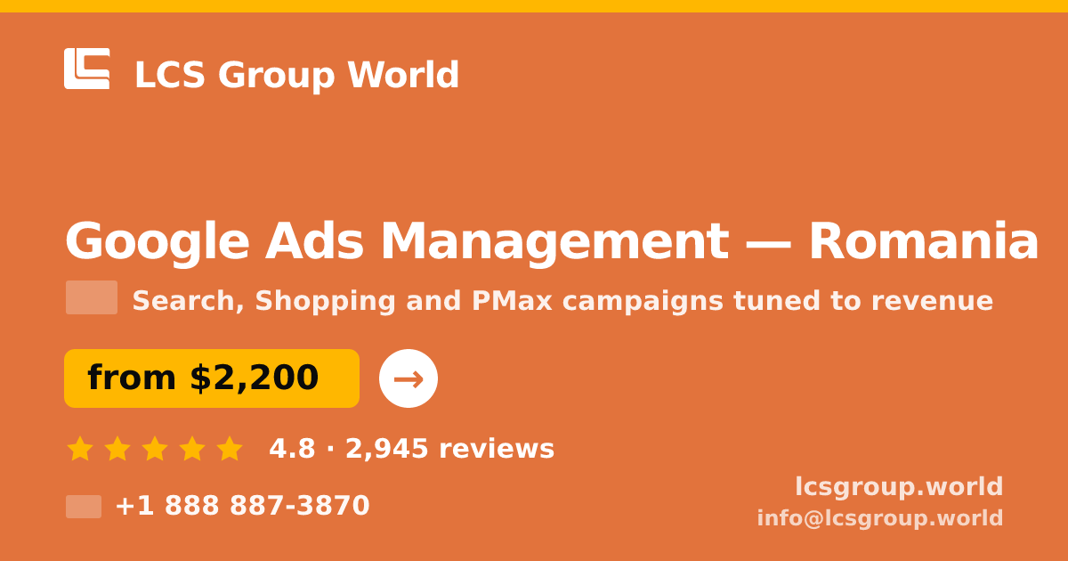 Google Ads Management in Romania — from $2,200/mo, rated 4.8/5 by 2945 clients. LCS Group World.