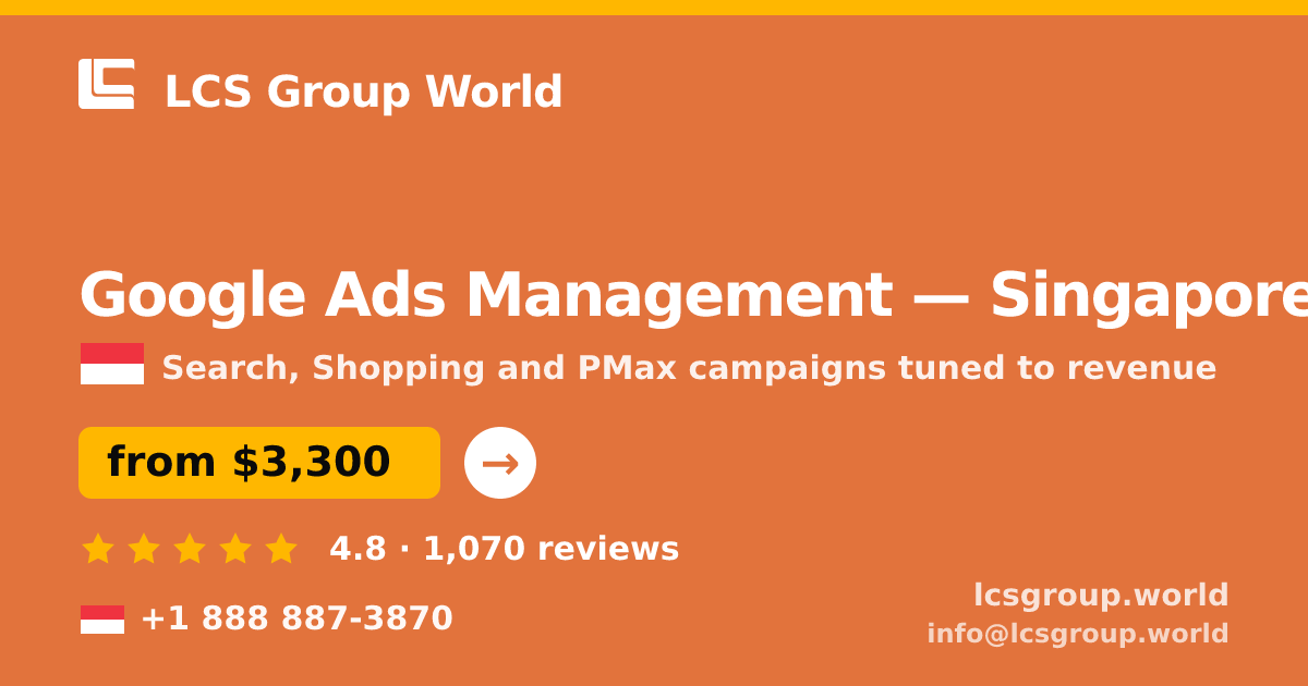 Google Ads Management in Singapore — from $3,300/mo, rated 4.8/5 by 1070 clients. LCS Group World.