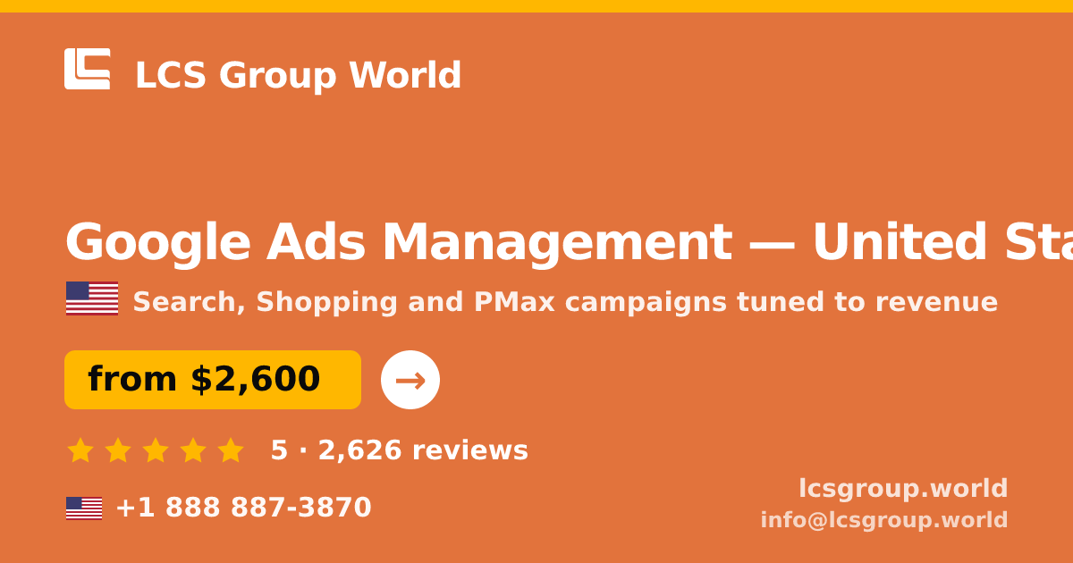 Google Ads Management in United States — from $2,600/mo, rated 5/5 by 2626 clients. LCS Group World.