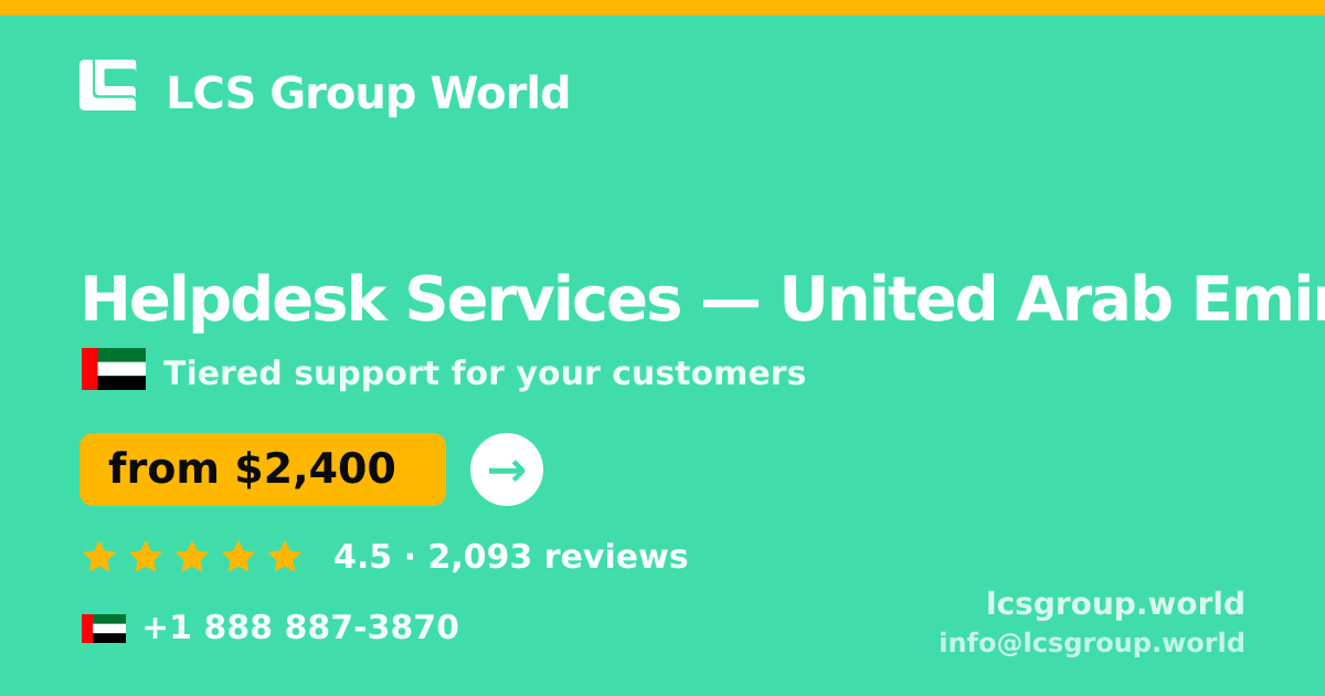 Helpdesk Services in United Arab Emirates — from $2,400/mo, rated 4.5/5 by 2093 clients. LCS Group World.
