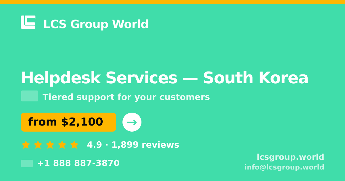 Helpdesk Services in South Korea — from $2,100/mo, rated 4.9/5 by 1899 clients. LCS Group World.