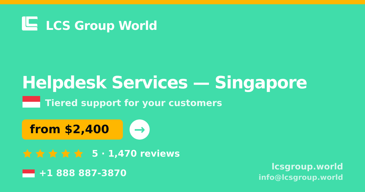 Helpdesk Services in Singapore — from $2,400/mo, rated 5/5 by 1470 clients. LCS Group World.