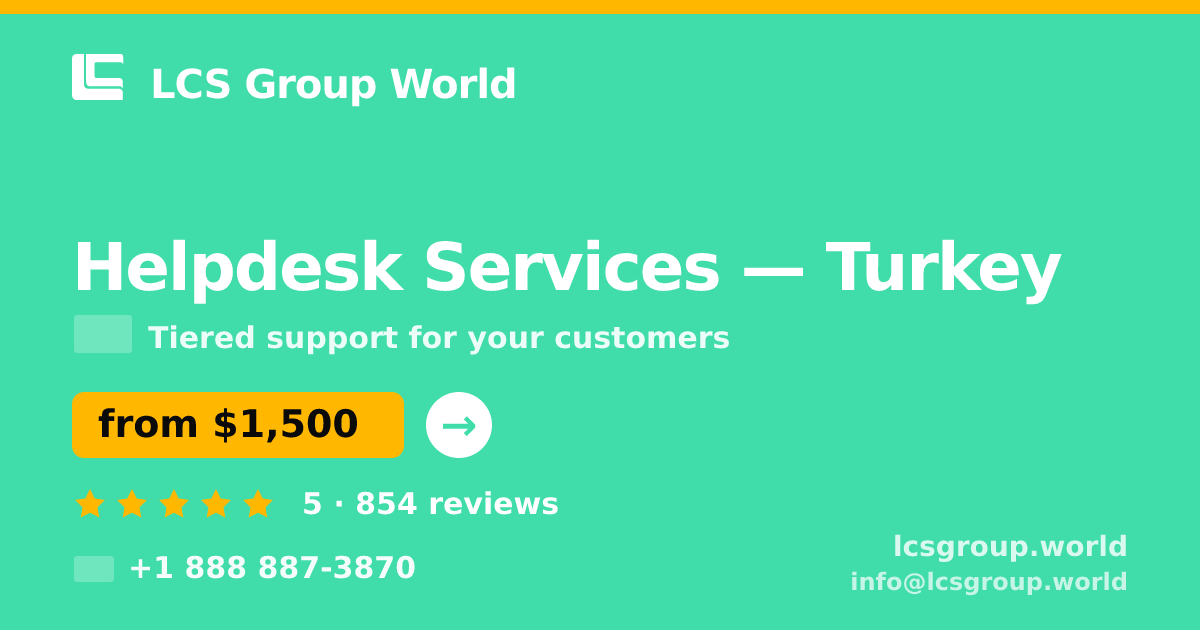 Helpdesk Services in Turkey — from $1,500/mo, rated 5/5 by 854 clients. LCS Group World.
