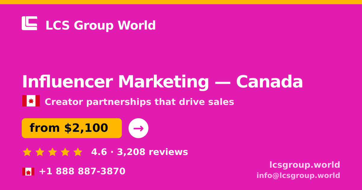 Influencer Marketing in Canada — from $2,100/mo, rated 4.6/5 by 3208 clients. LCS Group World.