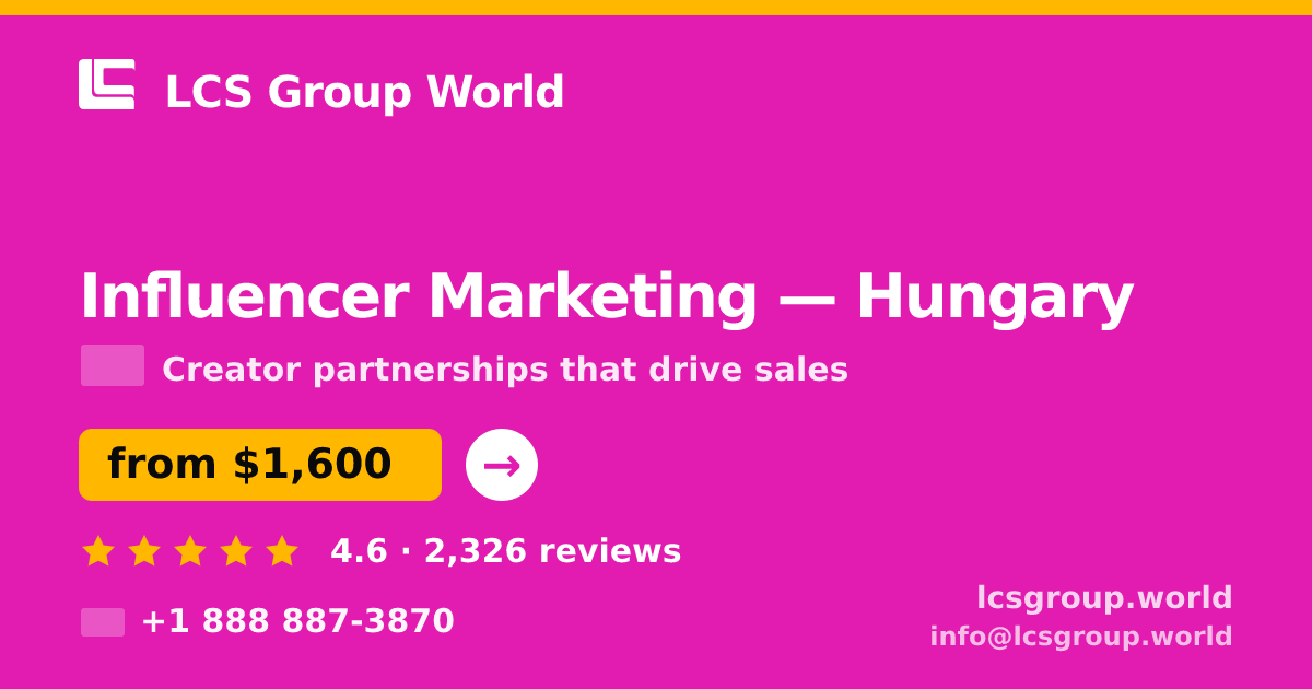 Influencer Marketing in Hungary — from $1,600/mo, rated 4.6/5 by 2326 clients. LCS Group World.