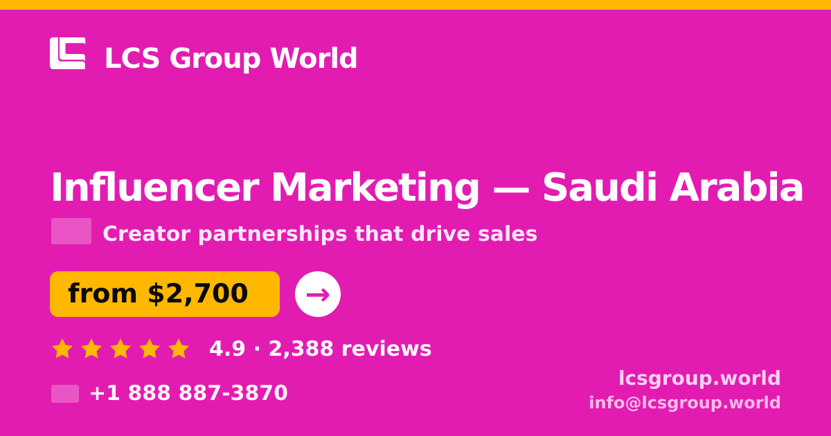 Influencer Marketing in Saudi Arabia — from $2,700/mo, rated 4.9/5 by 2388 clients. LCS Group World.