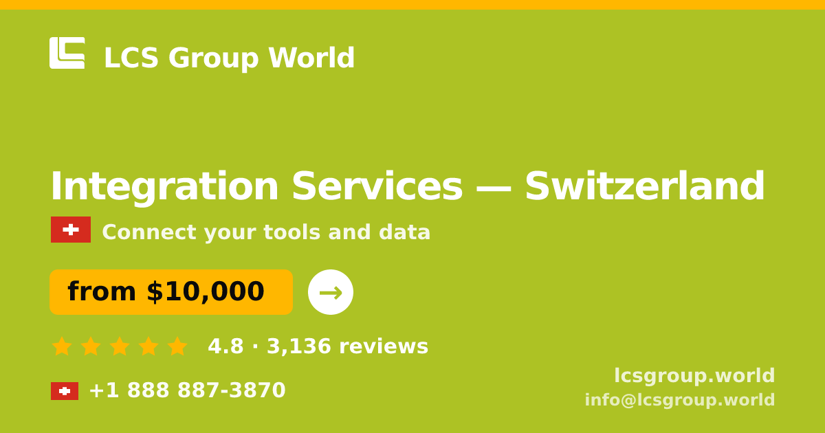 Integration Services in Switzerland — from $10,000, rated 4.8/5 by 3136 clients. LCS Group World.