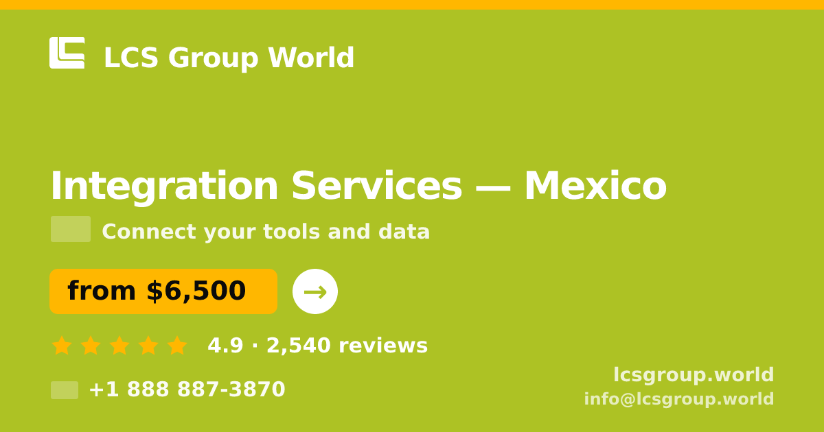 Integration Services in Mexico — from $6,500, rated 4.9/5 by 2540 clients. LCS Group World.