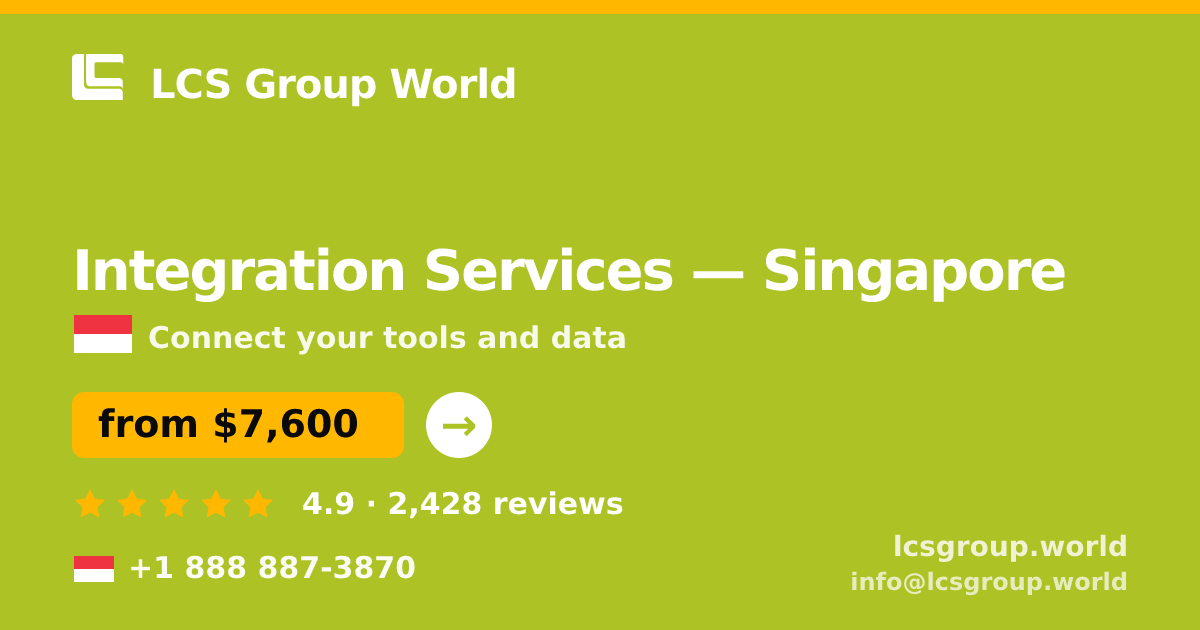 Integration Services in Singapore — from $7,600, rated 4.9/5 by 2428 clients. LCS Group World.