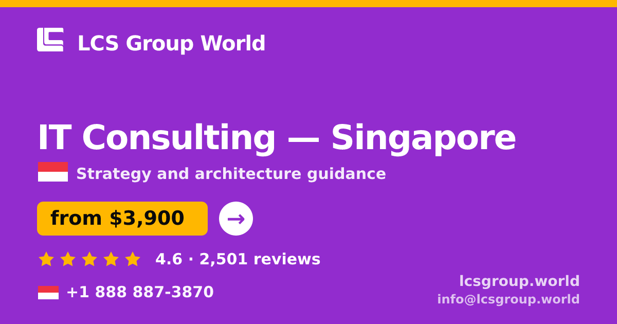 IT Consulting in Singapore — from $3,900, rated 4.6/5 by 2501 clients. LCS Group World.