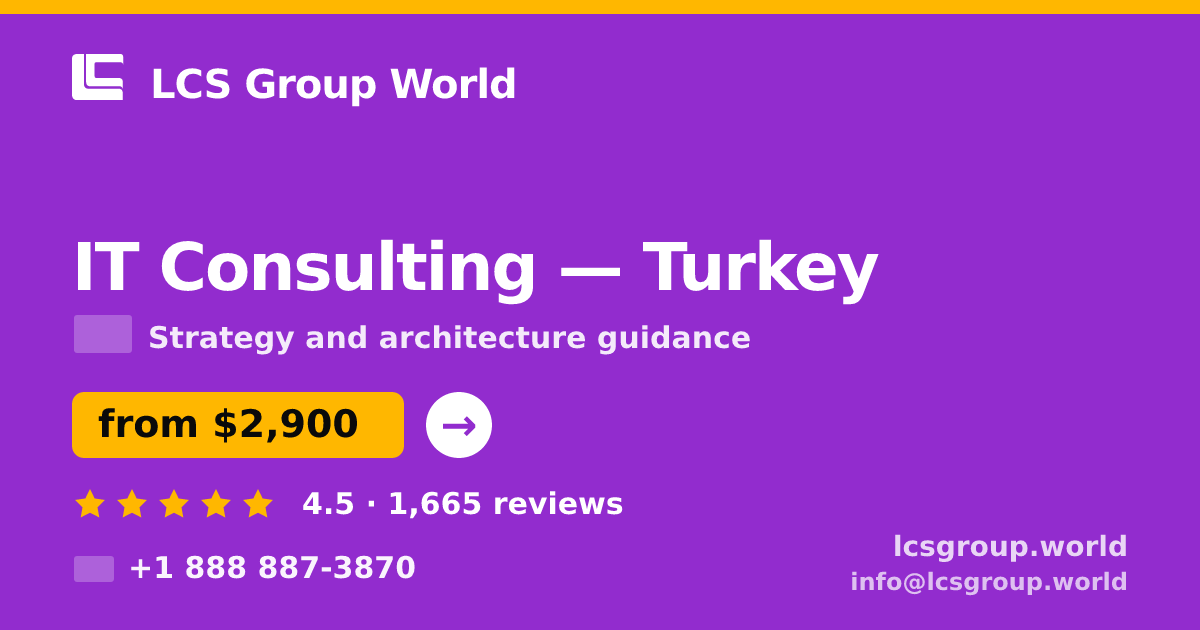 IT Consulting in Turkey — from $2,900, rated 4.5/5 by 1665 clients. LCS Group World.