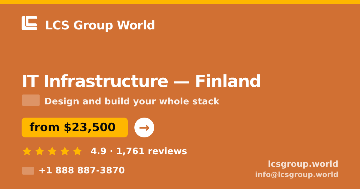 IT Infrastructure in Finland — from $23,500, rated 4.9/5 by 1761 clients. LCS Group World.