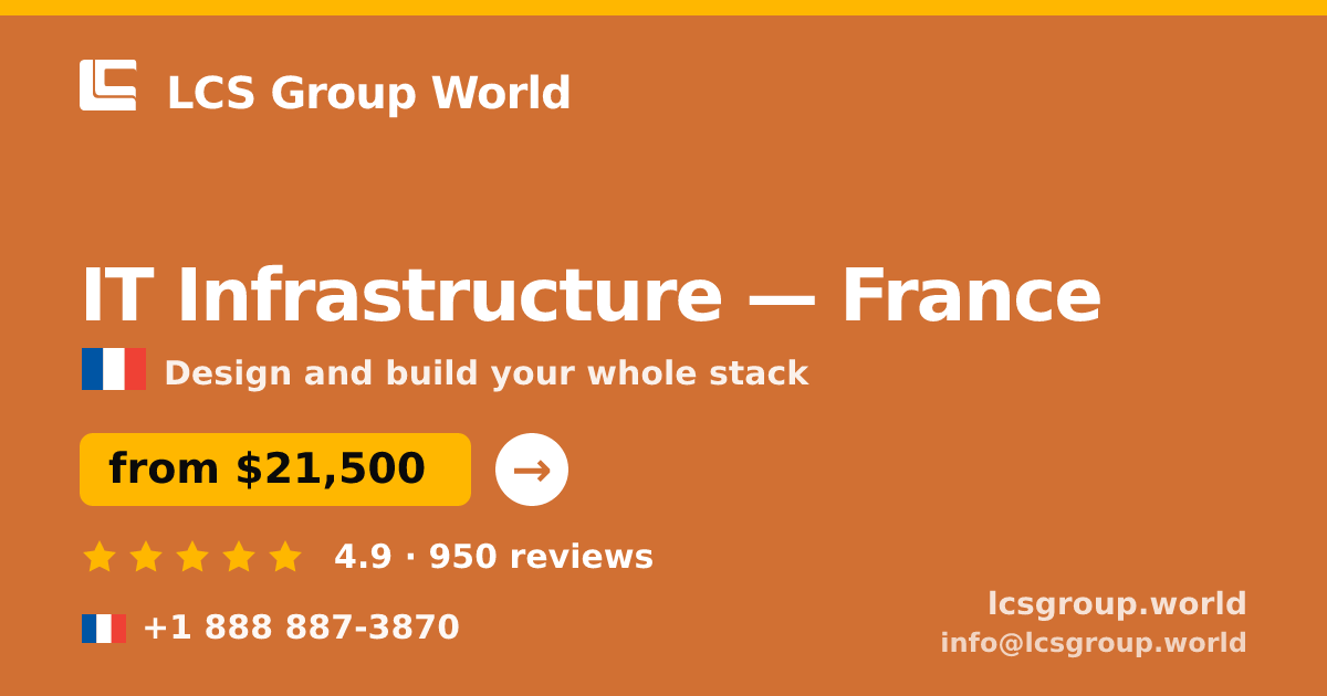 IT Infrastructure in France — from $21,500, rated 4.9/5 by 950 clients. LCS Group World.