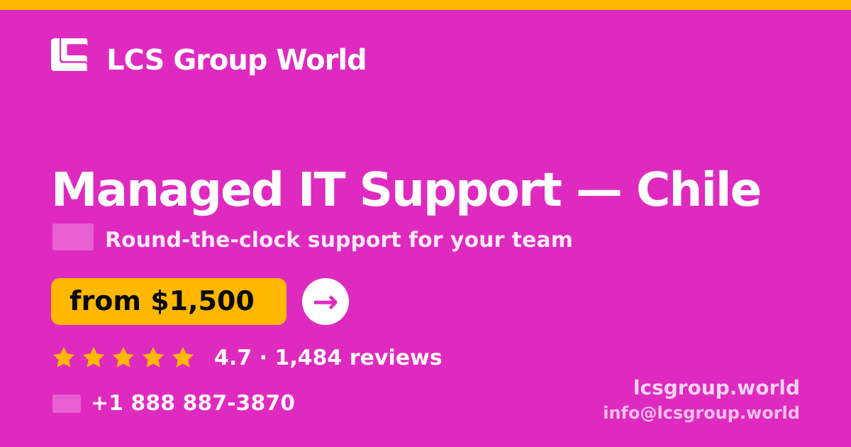 Managed IT Support in Chile — from $1,500/mo, rated 4.7/5 by 1484 clients. LCS Group World.