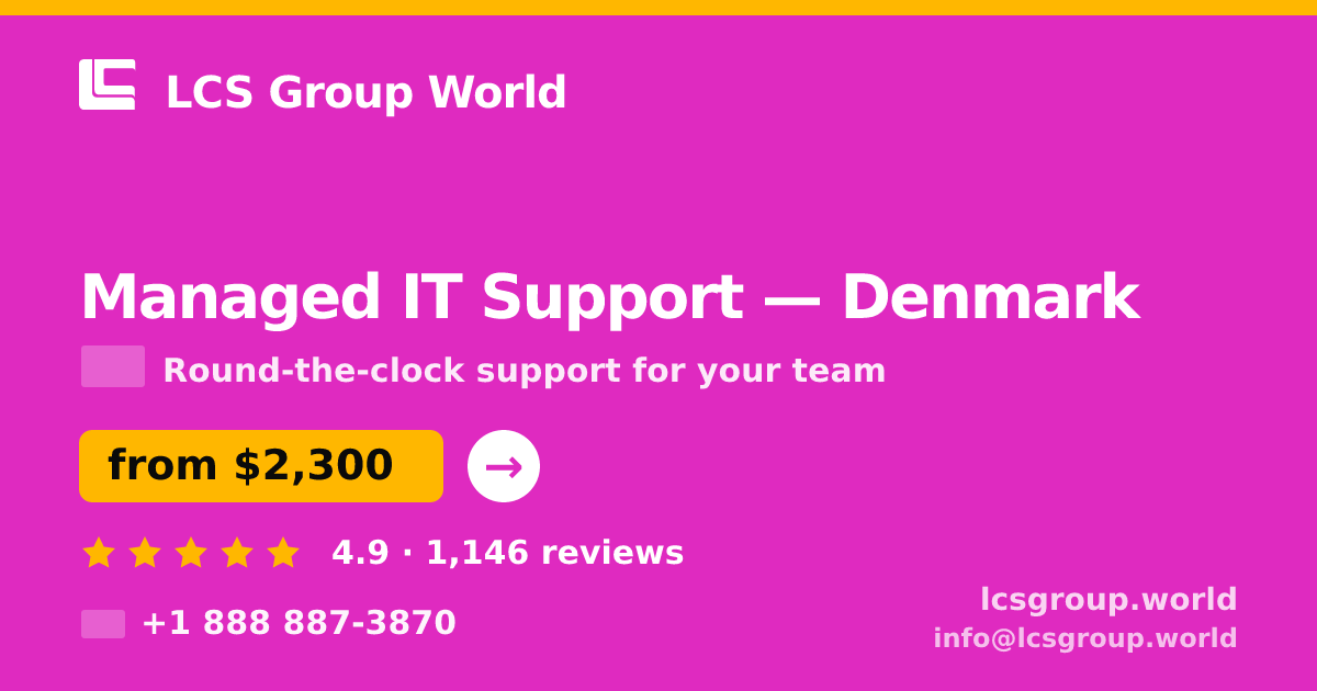 Managed IT Support in Denmark — from $2,300/mo, rated 4.9/5 by 1146 clients. LCS Group World.