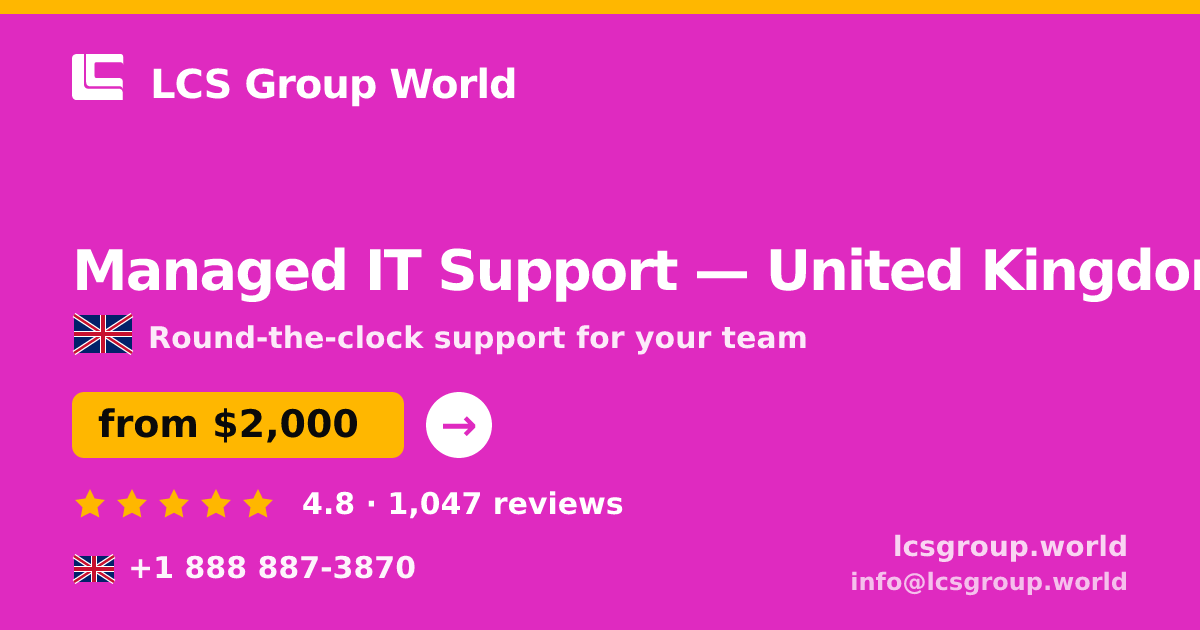 Managed IT Support in United Kingdom — from $2,000/mo, rated 4.8/5 by 1047 clients. LCS Group World.