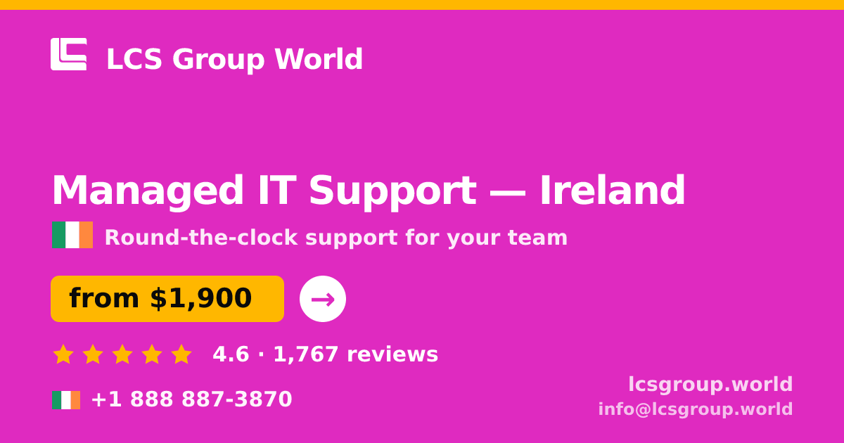 Managed IT Support in Ireland — from $1,900/mo, rated 4.6/5 by 1767 clients. LCS Group World.