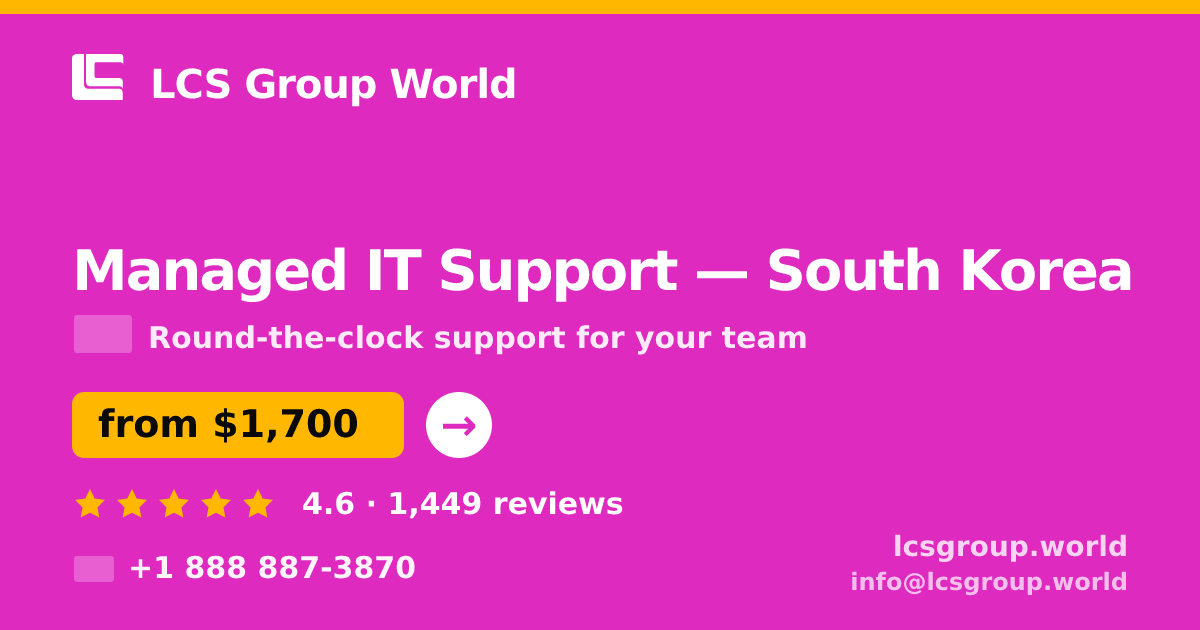 Managed IT Support in South Korea — from $1,700/mo, rated 4.6/5 by 1449 clients. LCS Group World.