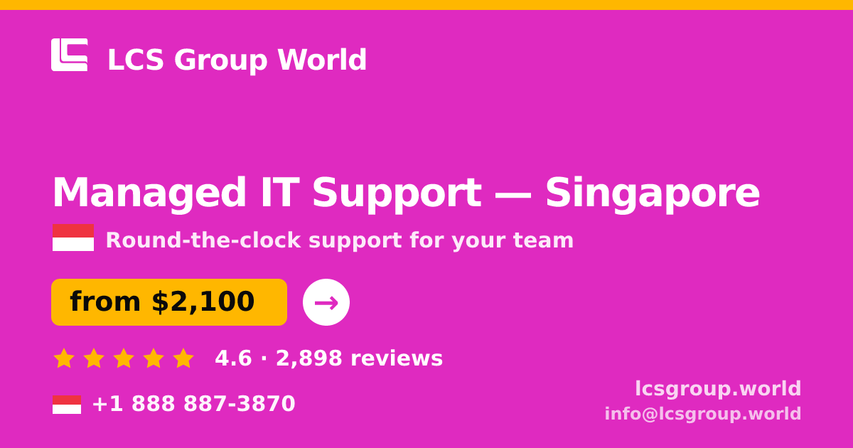 Managed IT Support in Singapore — from $2,100/mo, rated 4.6/5 by 2898 clients. LCS Group World.
