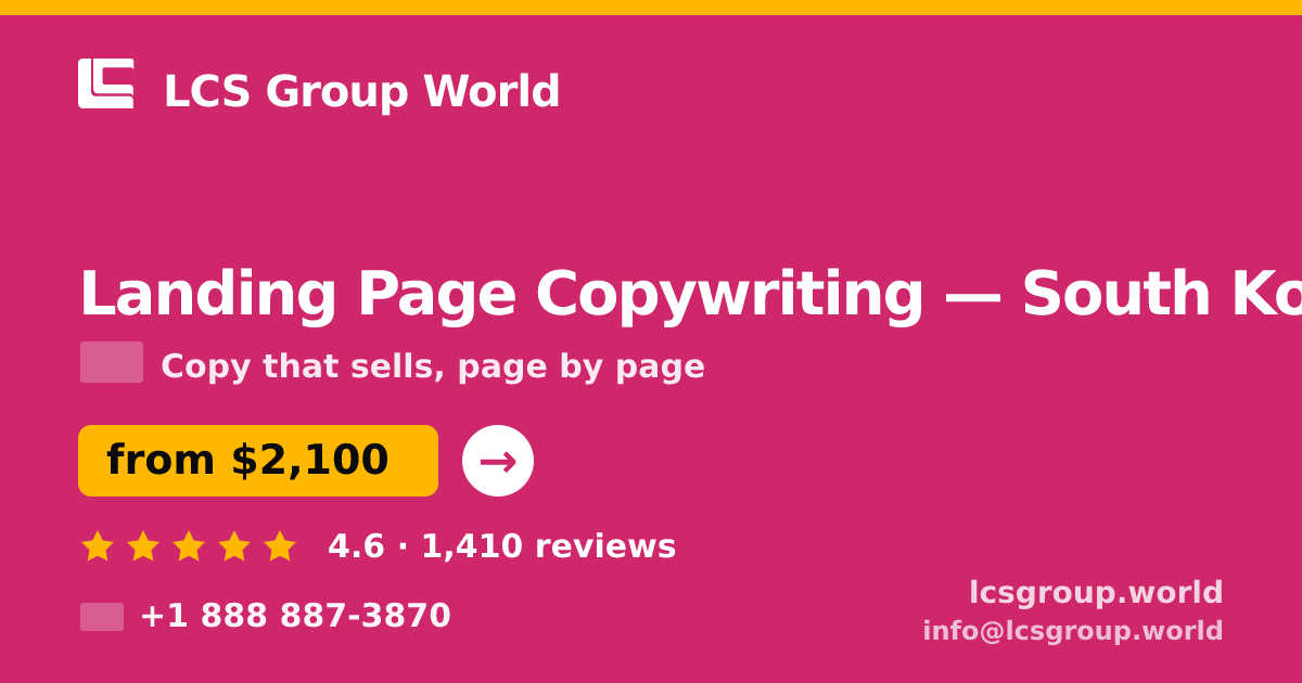 Landing Page Copywriting in South Korea — from $2,100, rated 4.6/5 by 1410 clients. LCS Group World.
