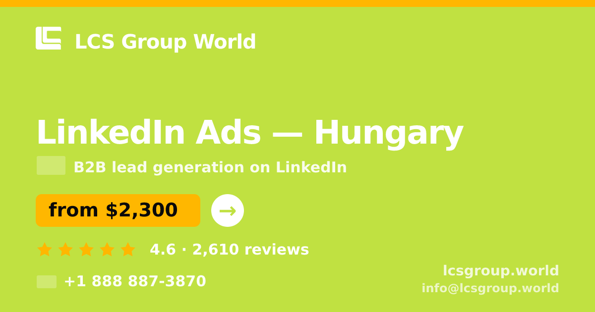 LinkedIn Ads in Hungary — from $2,300/mo, rated 4.6/5 by 2610 clients. LCS Group World.