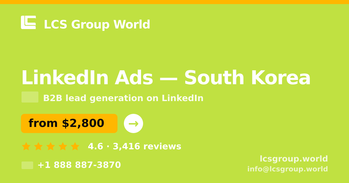 LinkedIn Ads in South Korea — from $2,800/mo, rated 4.6/5 by 3416 clients. LCS Group World.