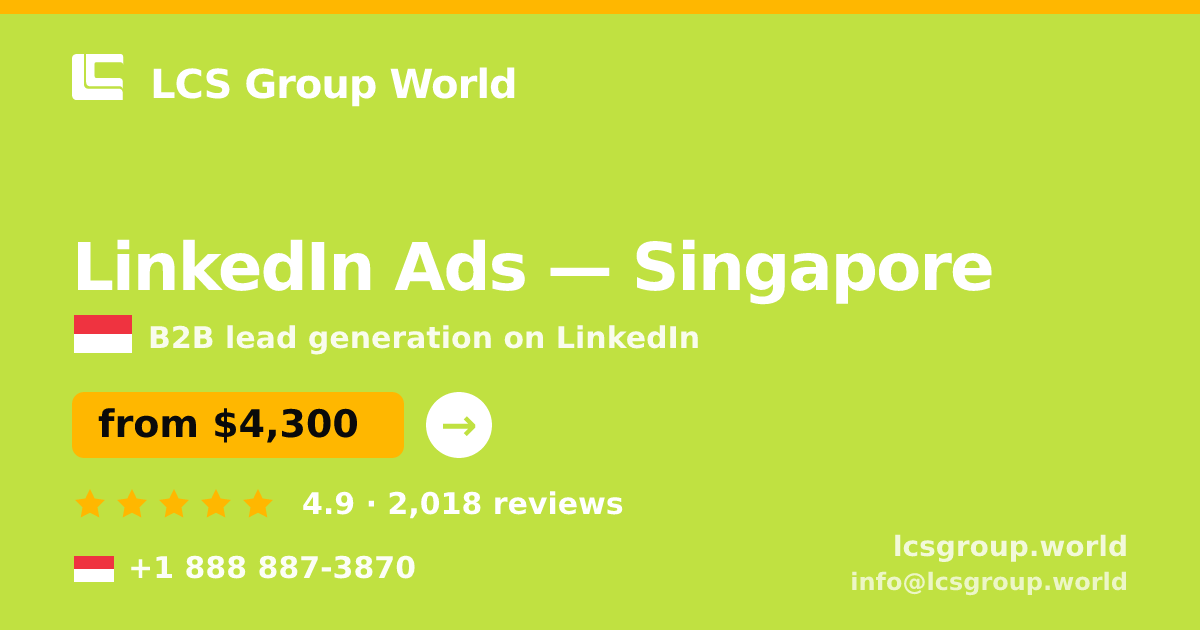 LinkedIn Ads in Singapore — from $4,300/mo, rated 4.9/5 by 2018 clients. LCS Group World.