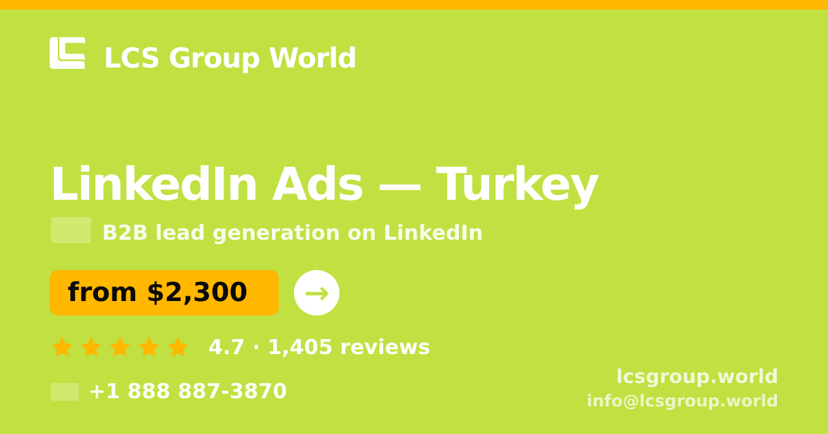 LinkedIn Ads in Turkey — from $2,300/mo, rated 4.7/5 by 1405 clients. LCS Group World.