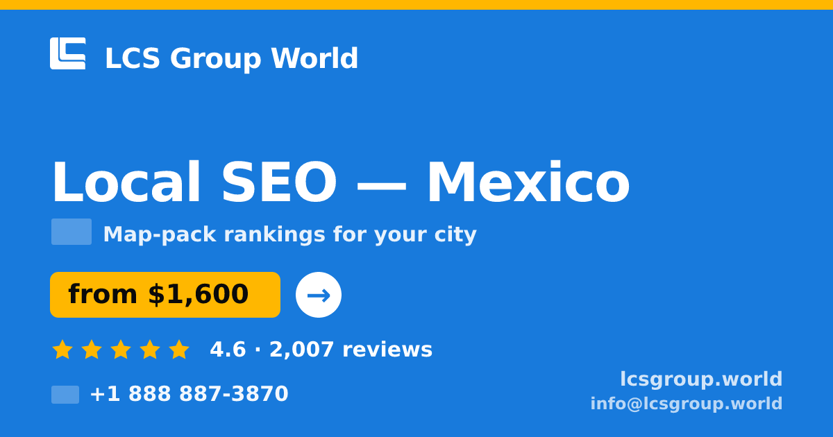Local SEO in Mexico City — from $850/mo, rated 4.7/5 by 3385 clients. LCS Group World.