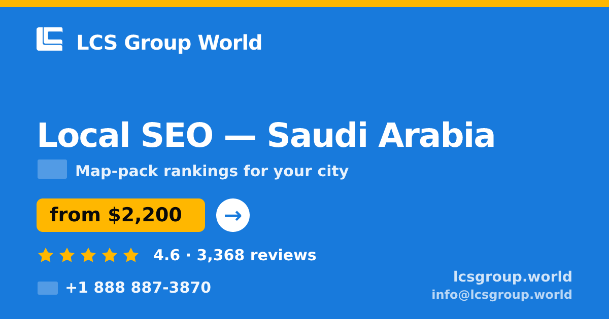 Local SEO in Saudi Arabia — from $2,200/mo, rated 4.6/5 by 3368 clients. LCS Group World.