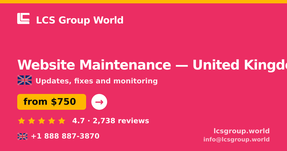 Website Maintenance in United Kingdom — from $750/mo, rated 4.7/5 by 2738 clients. LCS Group World.