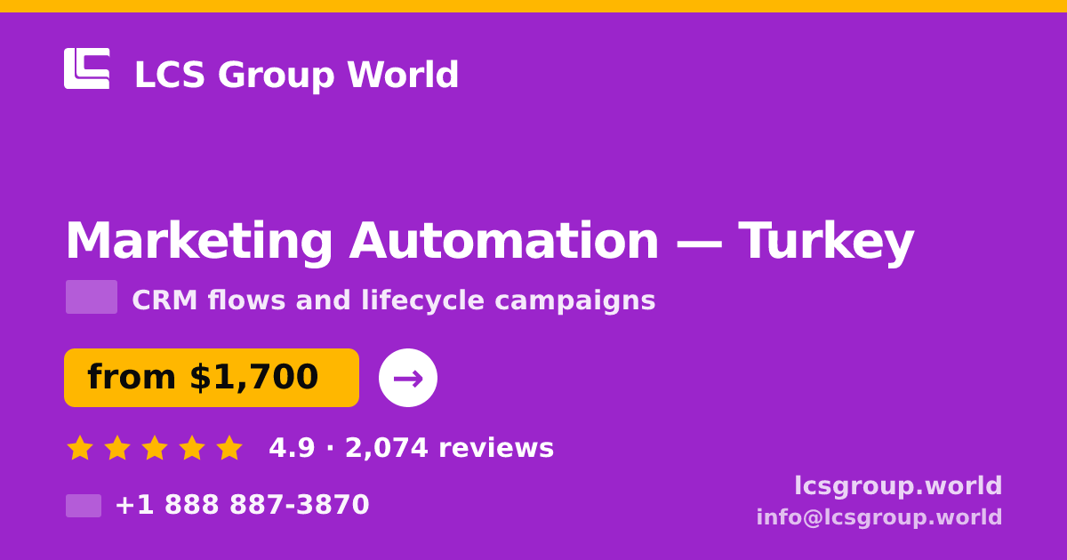 Marketing Automation in Turkey — from $1,700/mo, rated 4.9/5 by 2074 clients. LCS Group World.