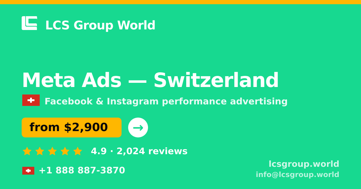 Meta Ads in Switzerland — from $2,900/mo, rated 4.9/5 by 2024 clients. LCS Group World.