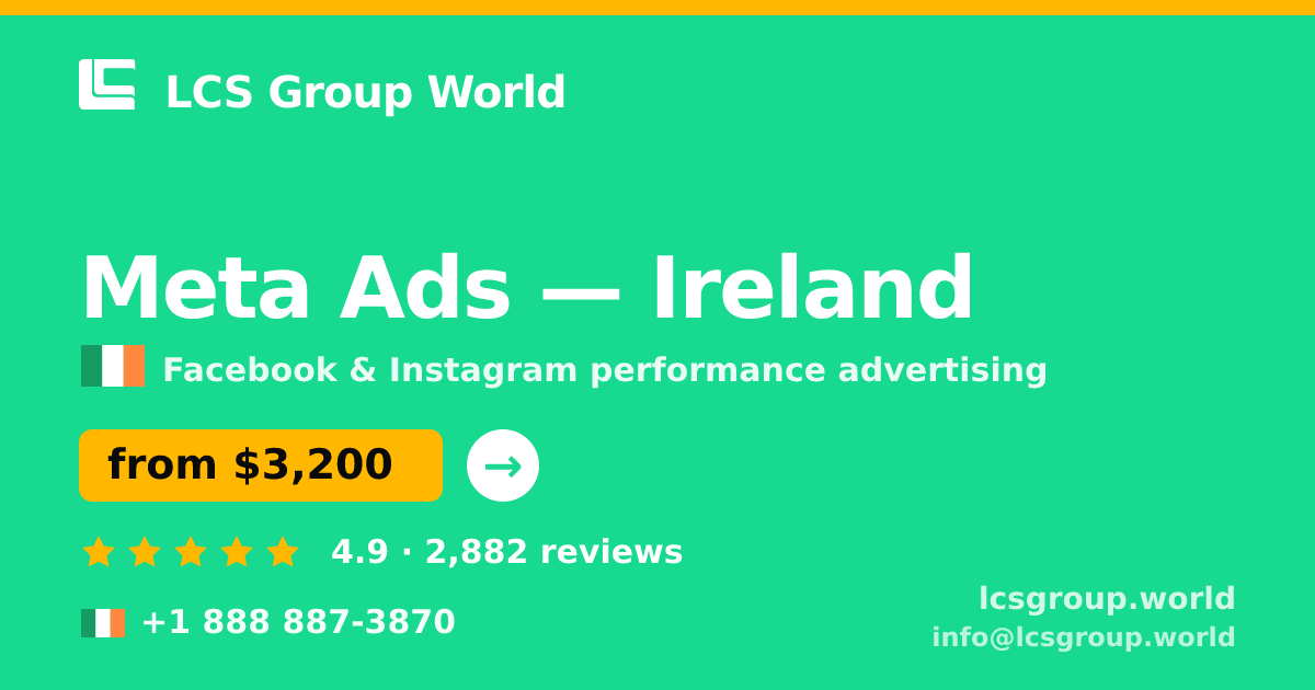 Meta Ads in Ireland — from $3,200/mo, rated 4.9/5 by 2882 clients. LCS Group World.