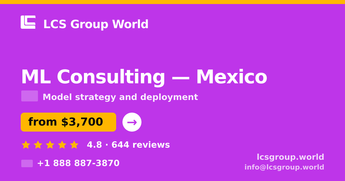 ML Consulting in Mexico — from $3,700, rated 4.8/5 by 644 clients. LCS Group World.