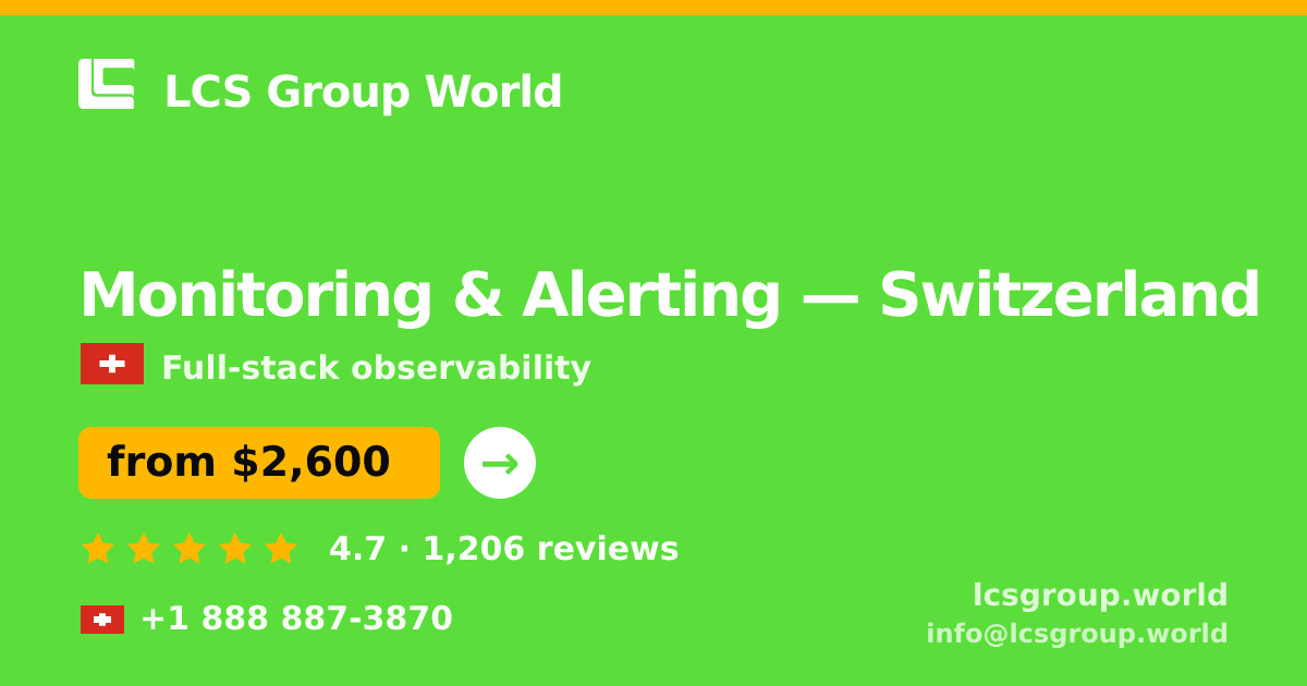 Monitoring & Alerting in Switzerland — from $2,600/mo, rated 4.7/5 by 1206 clients. LCS Group World.