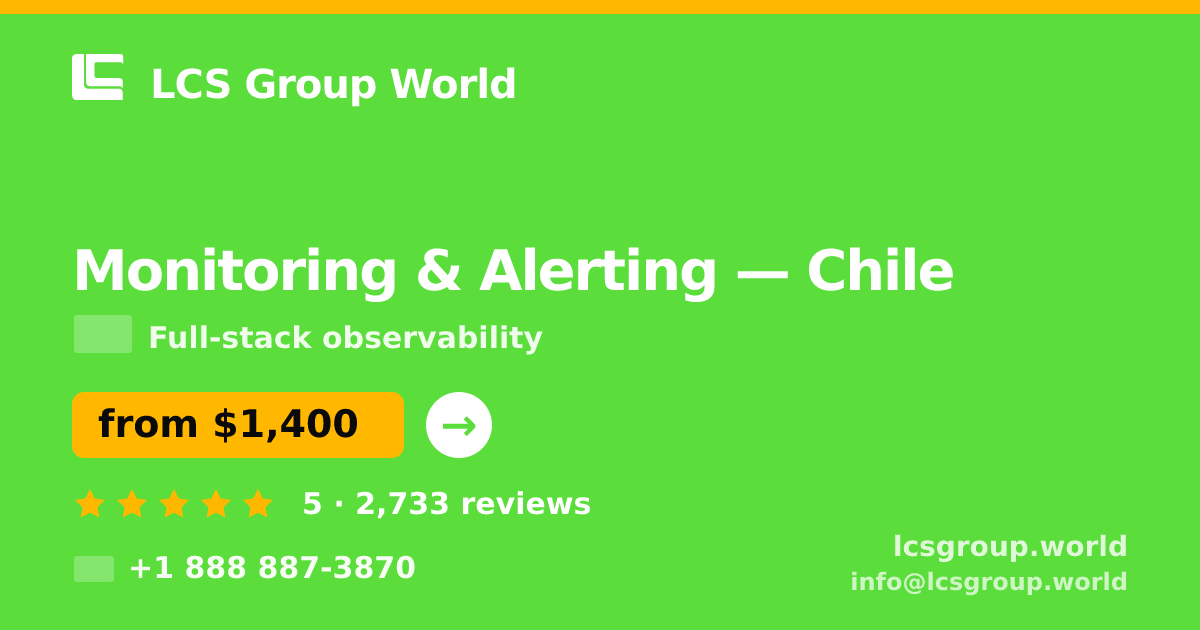 Monitoring & Alerting in Chile — from $1,400/mo, rated 5/5 by 2733 clients. LCS Group World.