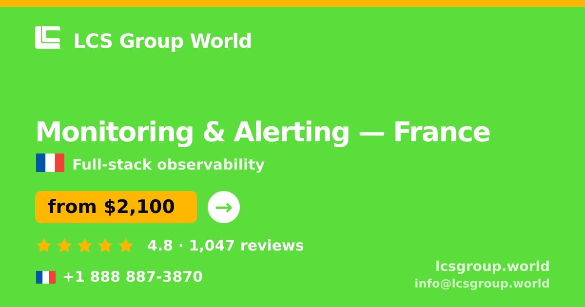 Monitoring & Alerting in France — from $2,100/mo, rated 4.8/5 by 1047 clients. LCS Group World.