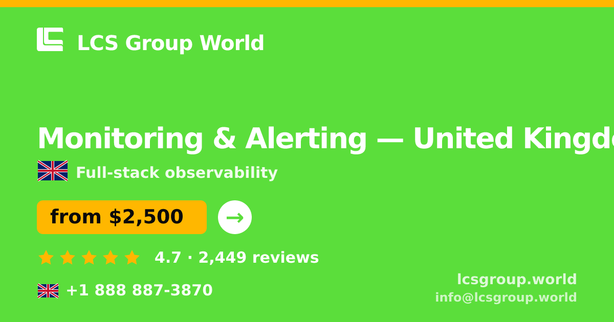 Monitoring & Alerting in United Kingdom — from $2,500/mo, rated 4.7/5 by 2449 clients. LCS Group World.