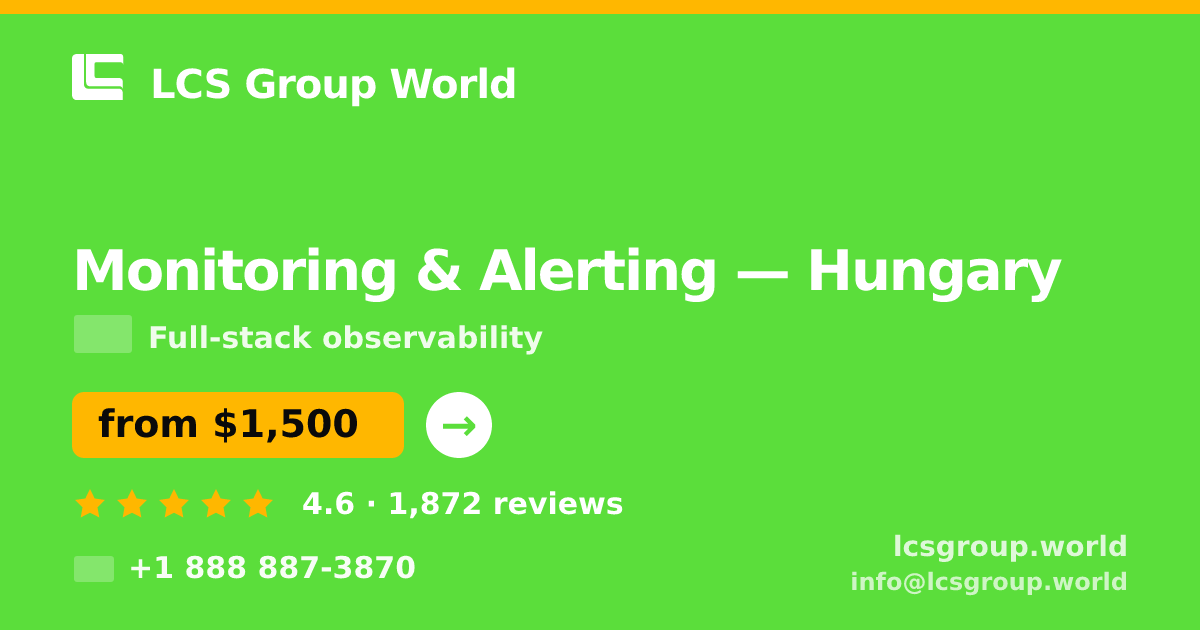 Monitoring & Alerting in Hungary — from $1,500/mo, rated 4.6/5 by 1872 clients. LCS Group World.