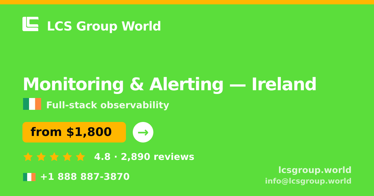 Monitoring & Alerting in Ireland — from $1,800/mo, rated 4.8/5 by 2890 clients. LCS Group World.
