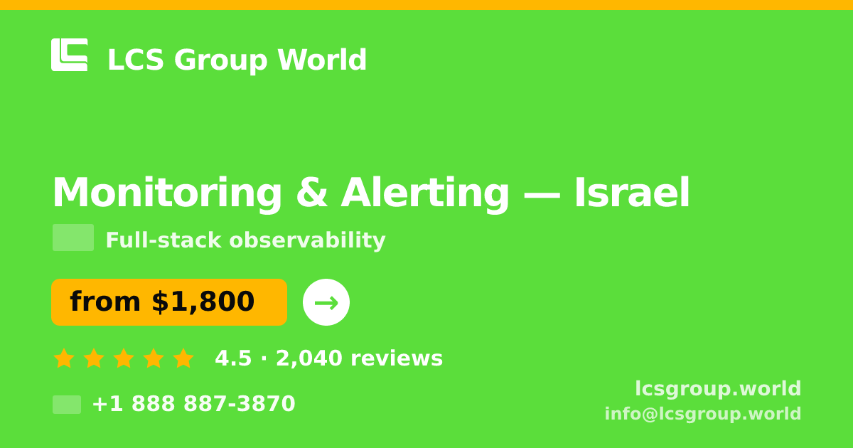 Monitoring & Alerting in Tel Aviv — from $2,200/mo, rated 4.5/5 by 2869 clients. LCS Group World.