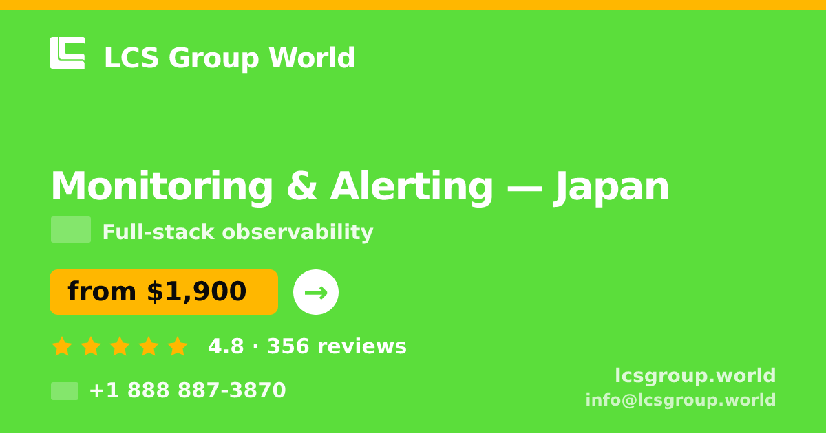 Monitoring & Alerting in Japan — from $1,900/mo, rated 4.8/5 by 356 clients. LCS Group World.