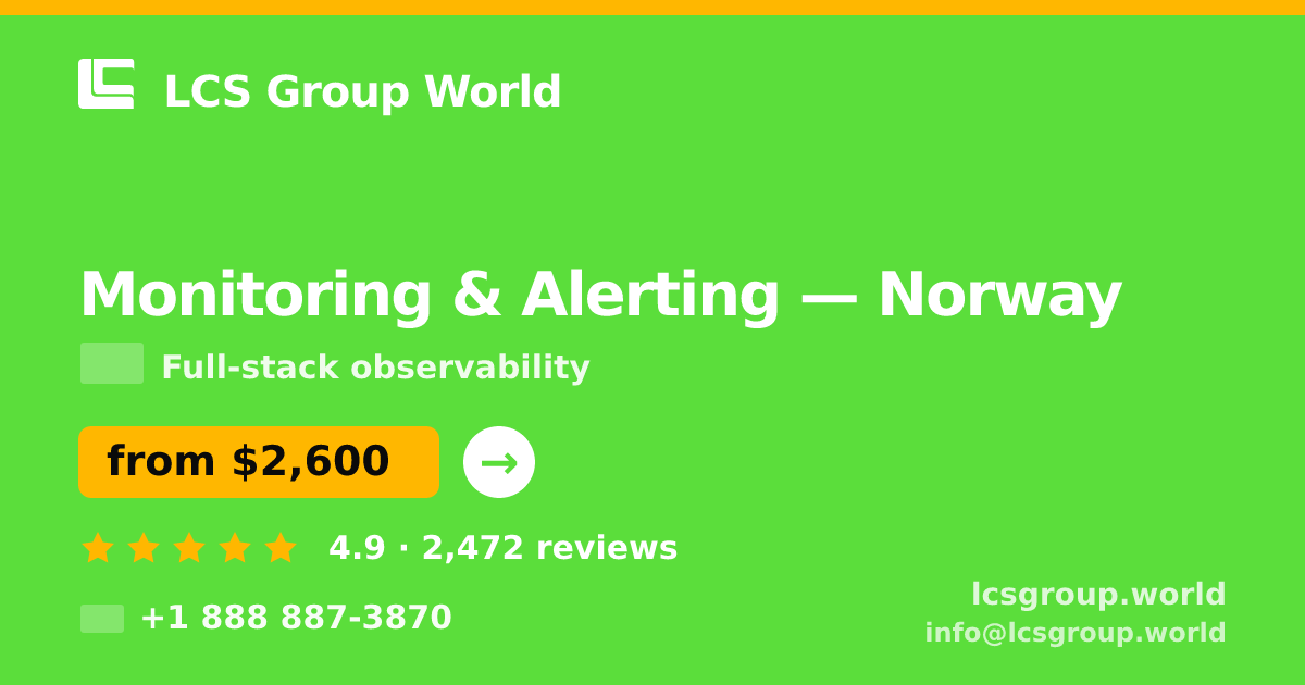 Monitoring & Alerting in Norway — from $2,600/mo, rated 4.9/5 by 2472 clients. LCS Group World.