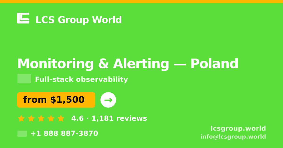 Monitoring & Alerting in Poland — from $1,500/mo, rated 4.6/5 by 1181 clients. LCS Group World.