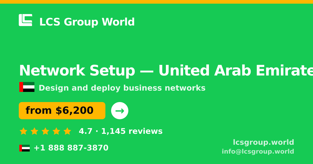 Network Setup in United Arab Emirates — from $6,200, rated 4.7/5 by 1145 clients. LCS Group World.