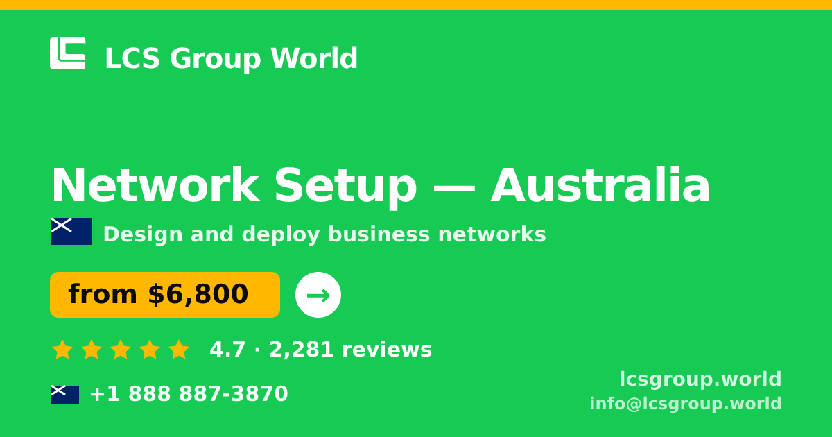 Network Setup in Australia — from $6,800, rated 4.7/5 by 2281 clients. LCS Group World.
